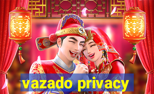 vazado privacy